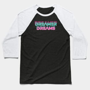 Dreamer Dreams retro 80s popular color design Baseball T-Shirt